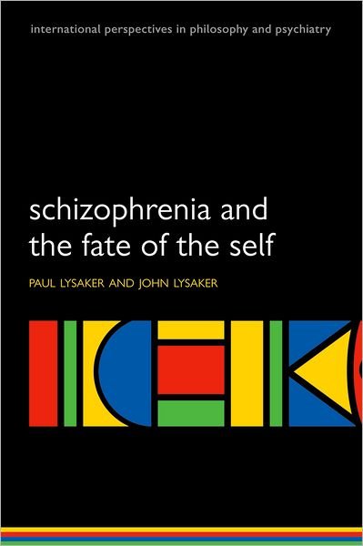 Cover for Lysaker, Paul (Clinical Psychologist, Roudebush VA Medical Center and Associate Professor of Clinical Psychology, Department of Psychiatry, Indiana University School of Medicine, Indianapolis, USA) · Schizophrenia and the Fate of the Self - International Perspectives in Philosophy &amp; Psychiatry (Taschenbuch) (2008)