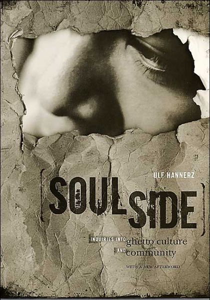 Cover for Ulf Hannerz · Soulside: Inquiries into Ghetto Culture and Community - Emersion: Emergent Village resources for communities of faith (Paperback Book) [New edition] (2004)