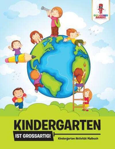 Cover for Coloring Bandit · Kindergarten ist großartig! : Kindergarten Aktivität Malbuch (Paperback Book) (2017)