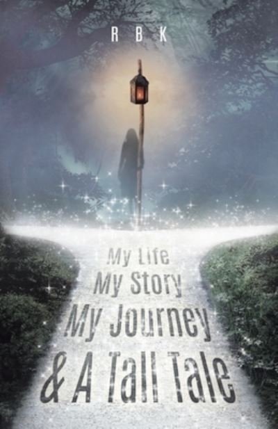 Cover for R B K · My Life My Story My Journey &amp; A Tall Tale (Pocketbok) (2020)