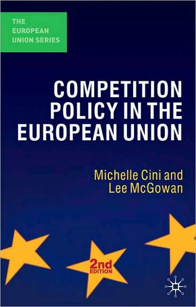 Competition Policy in the European Union - The European Union Series - Michelle Cini - Kirjat - Bloomsbury Publishing PLC - 9780230006768 - maanantai 1. joulukuuta 2008