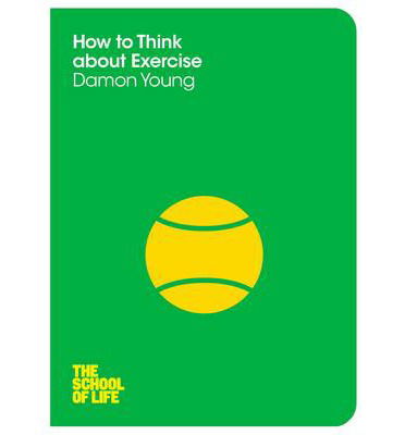 Cover for Damon Young · How to Think About Exercise - School of Life (Pocketbok) [Main Market Ed. edition] (2014)