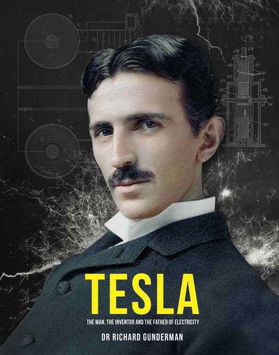 Cover for Richard Gunderman · Tesla: The Man, the Inventor, and the Father of Electricity (Inbunden Bok) (2019)