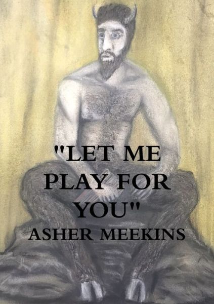 Cover for Asher Meekins · &quot;Let Me Play for You&quot; (Paperback Book) (2019)