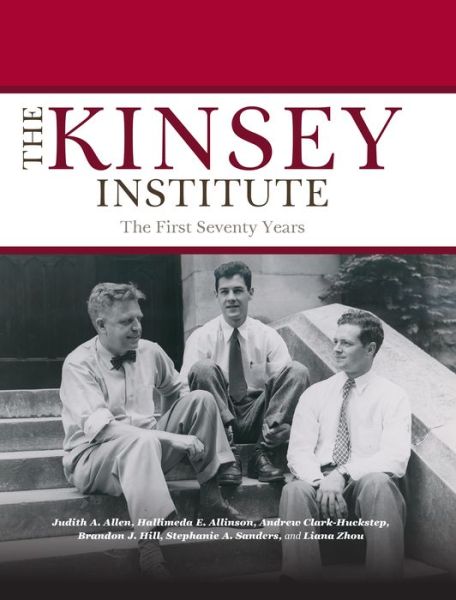 Cover for Judith A. Allen · The Kinsey Institute: The First Seventy Years (Hardcover Book) (2017)