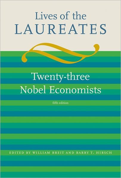 Lives of the Laureates: Twenty-three Nobel Economists - The MIT Press - William Breit - Bücher - MIT Press Ltd - 9780262012768 - 6. Februar 2009