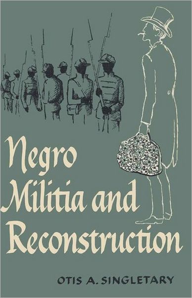 Cover for Otis A. Singletary · Negro Militia and Reconstruction (Paperback Book) (1971)