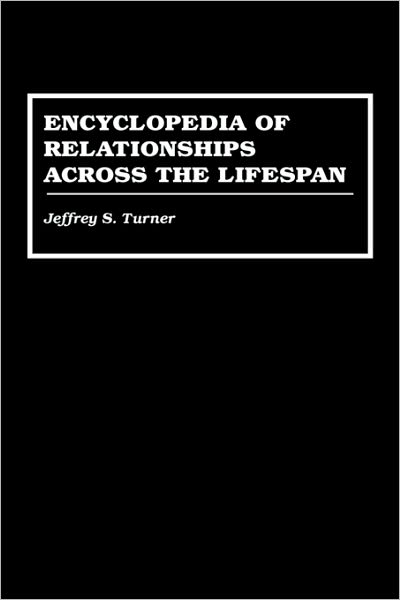 Cover for Jeffrey S. Turner · Encyclopedia of Relationships Across the Lifespan (Innbunden bok) (1996)