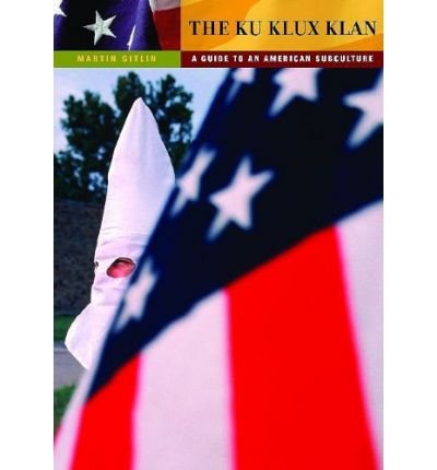 Cover for Martin Gitlin · The Ku Klux Klan: A Guide to an American Subculture - Guides to Subcultures and Countercultures (Hardcover Book) (2009)