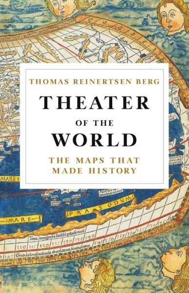 Cover for Thomas Reinertsen Berg · Theater of the World : The Maps that Made History (Hardcover bog) (2018)
