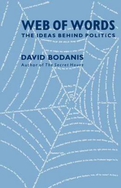 Cover for David Bodanis · Web of Words: The Ideas Behind Politics (Pocketbok) (1988)
