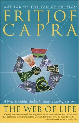 The Web of Life: a New Scientific Understanding of Living Systems - Fritjof Capra - Books - Anchor - 9780385476768 - September 15, 1997