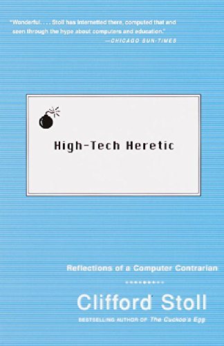 Cover for Clifford Stoll · High-tech Heretic: Reflections of a Computer Contrarian (Taschenbuch) [Reprint edition] (2000)