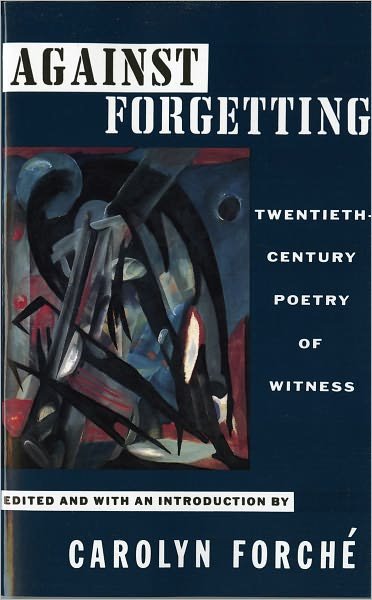 Against Forgetting: Twentieth-century Poetry of Witness - Carolyn Forche - Livros - W. W. Norton & Company - 9780393309768 - 17 de maio de 1993