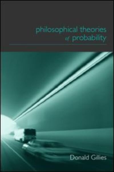 Cover for Donald Gillies · Philosophical Theories of Probability - Philosophical Issues in Science (Paperback Book) (2000)