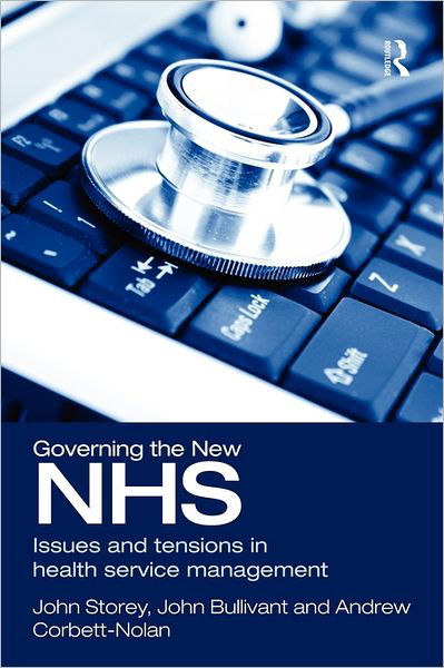 Cover for Storey, John (Open University, UK) · Governing the New NHS: Issues and Tensions in Health Service Management (Paperback Book) (2010)