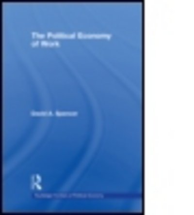 Cover for David Spencer · The Political Economy of Work - Routledge Frontiers of Political Economy (Paperback Bog) (2010)