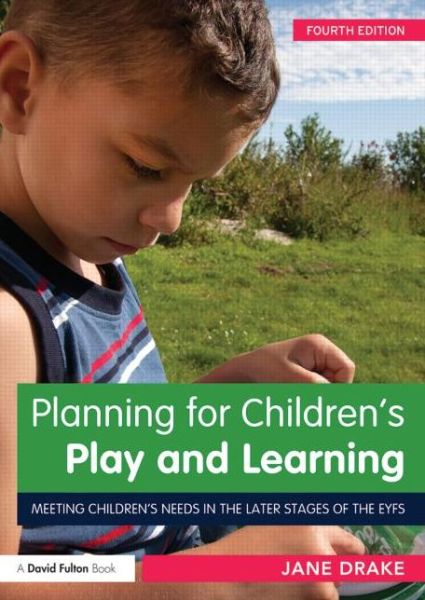 Cover for Jane Drake · Planning for Children's Play and Learning: Meeting children’s needs in the later stages of the EYFS (Paperback Book) (2013)