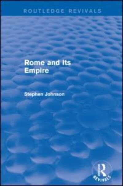 Rome and Its Empire (Routledge Revivals) - Routledge Revivals - Stephen Johnson - Bøger - Taylor & Francis Ltd - 9780415744768 - 12. juni 2015