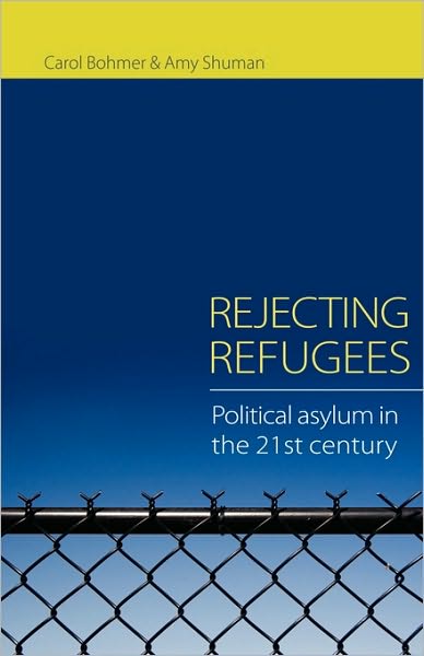 Cover for Bohmer, Carol (Dartmouth College, USA) · Rejecting Refugees: Political Asylum in the 21st Century (Paperback Book) (2007)