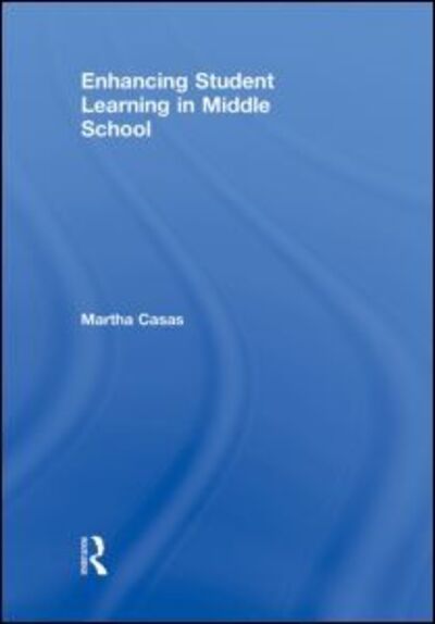 Cover for Casas, Martha (University of Texas at El Paso, USA) · Enhancing Student Learning in Middle School (Hardcover Book) (2010)