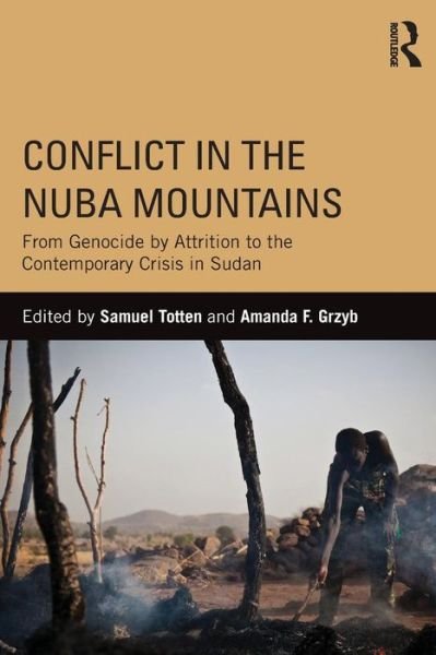 Cover for Samuel Totten · Conflict in the Nuba Mountains: From Genocide-by-Attrition to the Contemporary Crisis in Sudan (Paperback Book) (2014)