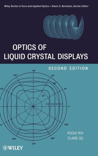 Cover for Yeh, Pochi (Rockwell International Science Center, Thousand Oaks, California) · Optics of Liquid Crystal Displays - Wiley Series in Pure and Applied Optics (Innbunden bok) (2009)