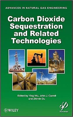Cover for Wu · Carbon Dioxide Sequestration and Related Technologies - Advances in Natural Gas Engineering (Hardcover Book) (2011)