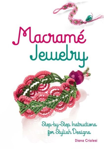 Cover for Diana Crialesi · Macramé Jewelry Step-by-Step Instructions for Stylish Designs (Paperback Book) (2018)