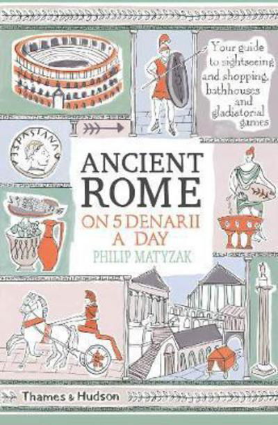 Cover for Philip Matyszak · Ancient Rome on Five Denarii a Day (Paperback Book) (2018)