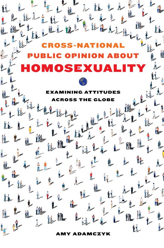 Cover for Amy Adamczyk · Cross-National Public Opinion about Homosexuality: Examining Attitudes across the Globe (Paperback Bog) (2017)
