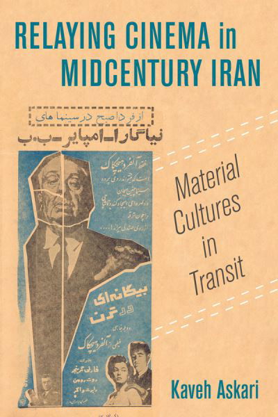 Cover for Kaveh Askari · Relaying Cinema in Midcentury Iran: Material Cultures in Transit - Cinema Cultures in Contact (Taschenbuch) (2022)