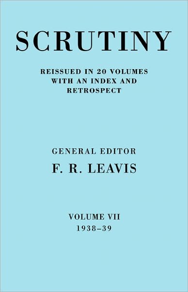 Cover for F R Leavis · Scrutiny: A Quarterly Review vol. 7 1938-39 - Scrutiny: A Quarterly Review 20 Volume Paperback Set 1932-53 (Paperback Book) (2008)