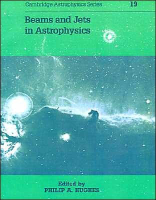 Cover for P a Hughes · Beams and Jets in Astrophysics - Cambridge Astrophysics (Paperback Book) (1991)