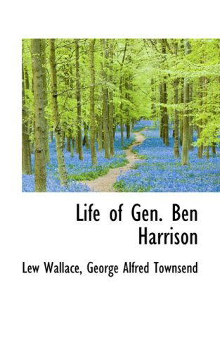 Cover for Lew Wallace · Life of Gen. Ben Harrison (Hardcover Book) (2008)