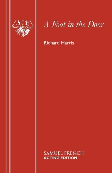 Cover for Richard Harris · A Foot in the Door - French's Acting Editions (Paperback Bog) (2007)