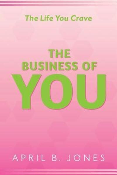 Cover for April B Jones · The Life You Crave - The Business of You (Pocketbok) (2017)