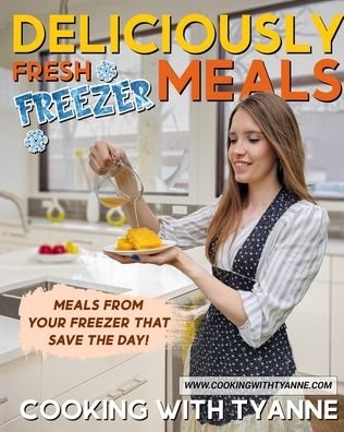 Cover for Tyanne Johnson · Deliciously Fresh Freezer Meals (Taschenbuch) (2021)