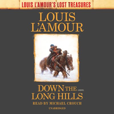 Cover for Louis L'Amour · Down the Long Hills (Louis L'Amour's Lost Treasures): A Novel - Louis L'Amour's Lost Treasures (Audiobook (CD)) [Unabridged edition] (2020)