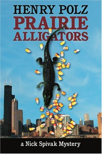Cover for Henry Polz · Prairie Alligators: a Nick Spivak Mystery (Paperback Book) (2004)