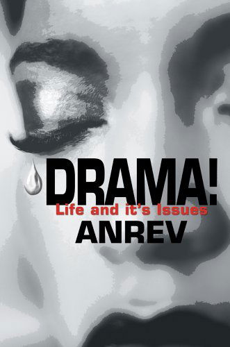 Cover for Anrev · Drama!: Life and It's Issues (Paperback Book) (2005)