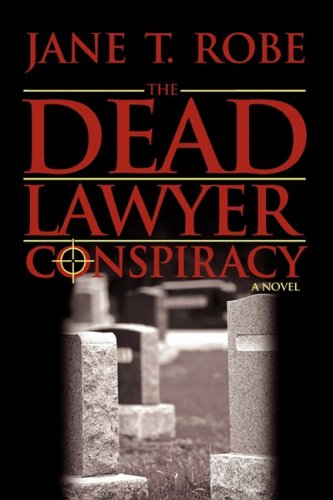 Cover for Jane T. Robe · The Dead Lawyer Conspiracy (Taschenbuch) (2008)