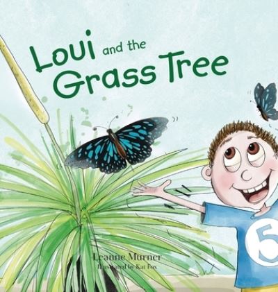 Loui and the Grass Tree - Leanne Murner - Livros - Karen Mc Dermott - 9780645130768 - 22 de março de 2021