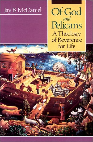 Cover for Jay B. Mcdaniel · Of God and Pelicans: a Theology of Reverence for Life (Paperback Book) [1st edition] (1989)