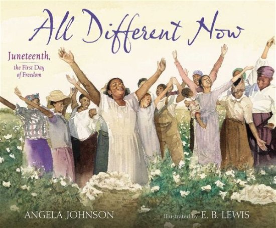 Cover for Angela Johnson · All Different Now: Juneteenth, the First Day of Freedom (Gebundenes Buch) (2014)