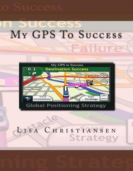 Cover for Lisa Christine Christiansen · My Gps to Success (Pocketbok) (2014)