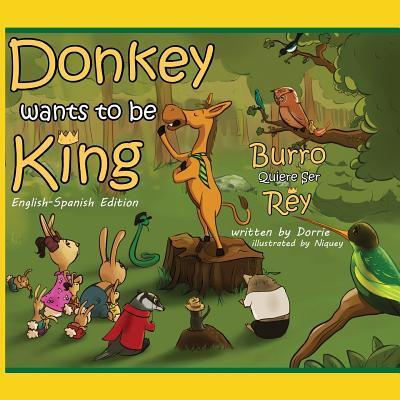 Donkey Wants To Be King - Dorrie - Książki - Dorrie Starshu LLC - 9780692491768 - 13 lutego 2016