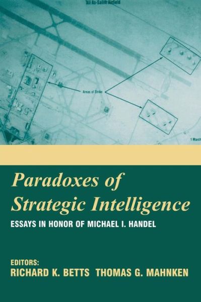 Cover for Betts, Richard, Jr · Paradoxes of Strategic Intelligence: Essays in Honor of Michael I. Handel (Taschenbuch) (2003)