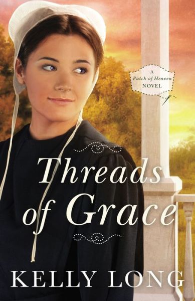 Cover for Kelly Long · Threads of Grace - A Patch of Heaven Novel (Paperback Book) (2016)