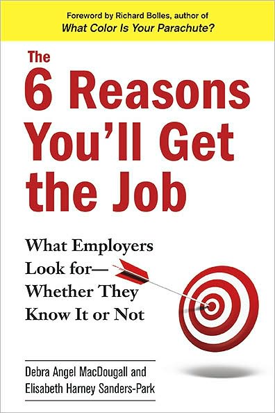 Cover for Debra Angel MacDougall · The 6 Reasons You'll Get The Job: What Employers Look For - Whether They Know It Or Not (Paperback Book) (2010)